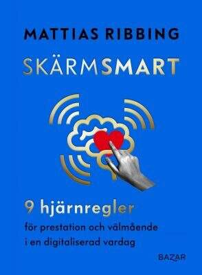 Böcker - Skärmsmart : 9 hjärnregler för prestation och välmående i en digitaliserad vardag
